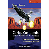 Carlos Castaneda und das Vermächtnis des Don Juan Carlos Castaneda und das Vermächtnis des Don Juan
