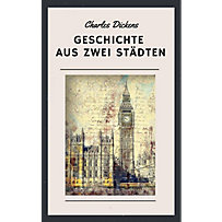 Charles Dickens - Geschichte aus zwei Städten Charles Dickens - Geschichte aus zwei Städten