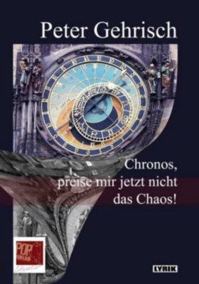 Chronos, preise mir jetzt nicht das Chaos! - Peter Gehrisch | 