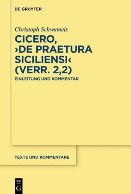 Cicero, 'De praetura Siciliensi' (Verr. 2,2) - Christoph Schwameis | 