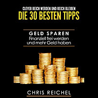 Clever Reich werden und reich bleiben Die 30 besten Tipps Clever Reich werden und reich bleiben Die 30 besten Tipps
