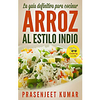 Cocinando en un Periquete: La guía definitiva para cocinar arroz al estilo indio (Cocinando en un Periquete) Cocinando en un Periquete: La guía definitiva para cocinar arroz al estilo indio (Cocinando en un Periquete)
