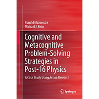Cognitive and Metacognitive Problem-Solving Strategies in Post-16 Physics Cognitive and Metacognitive Problem-Solving Strategies in Post-16 Physics