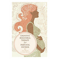 Cognitive Behavioral Therapy for Perinatal Distress Cognitive Behavioral Therapy for Perinatal Distress