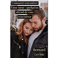 Comment rencontrer l'âme soeur : quelqu'un attend de vous rencontrer Comment rencontrer l'âme soeur : quelqu'un attend de vous rencontrer