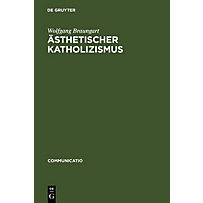 Communicatio: 15 Ästhetischer Katholizismus Communicatio: 15 Ästhetischer Katholizismus