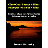 Cómo Crear Buenos Hábitos y Romper los Malos Hábitos Cómo Crear Buenos Hábitos y Romper los Malos Hábitos
