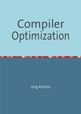 Compiler Optimization - Jörg Kellner | 