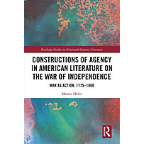 Constructions of Agency in American Literature on the War of Independence Constructions of Agency in American Literature on the War of Independence