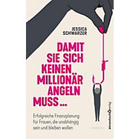 Damit sie sich keinen Millionär angeln muss... Damit sie sich keinen Millionär angeln muss...
