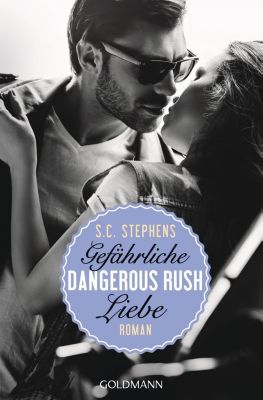 Dangerous Rush. Gefährliche Liebe - S. C. Stephens | 