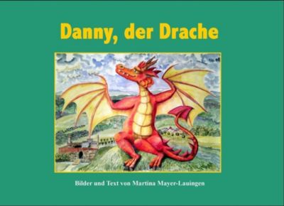 Danny, der Drache - Martina Mayer-Lauingen | 