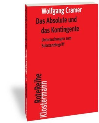 Das Absolute und das Kontingente - Wolfgang Cramer | 