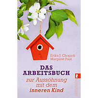 Das Arbeitsbuch zur Aussöhnung mit dem inneren Kind Das Arbeitsbuch zur Aussöhnung mit dem inneren Kind