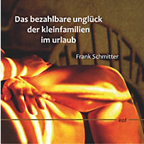 Das bezahlbare Unglück der Kleinfamilien im Urlaub Das bezahlbare Unglück der Kleinfamilien im Urlaub