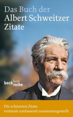 Das Buch der Albert-Schweitzer-Zitate Buch versandkostenfrei - Weltbild.de