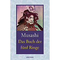 Das Buch der fünf Ringe / Das Buch der mit der Kriegskunst verwandten Traditionen Das Buch der fünf Ringe / Das Buch der mit der Kriegskunst verwandten Traditionen