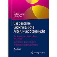 Das deutsche und chinesische Arbeits- und Steuerrecht - The German and Chinese Labour and Tax Law - - Das deutsche und chinesische Arbeits- und Steuerrecht - The German and Chinese Labour and Tax Law - -
