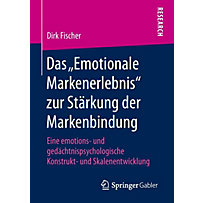Das "Emotionale Markenerlebnis" zur Stärkung der Markenbindung Das "Emotionale Markenerlebnis" zur Stärkung der Markenbindung