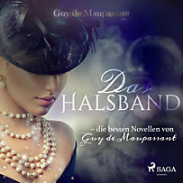 Das Halsband - die besten Novellen von Guy de Maupassant (Ungekürzt) Das Halsband - die besten Novellen von Guy de Maupassant (Ungekürzt)