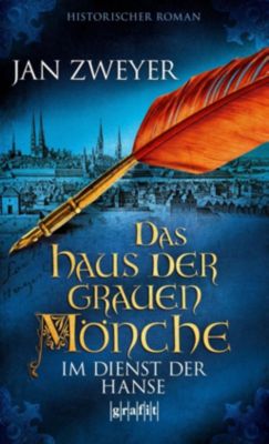 Das Haus der grauen Mönche Im Dienst der Hanse Buch