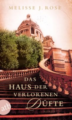 Das Haus der verlorenen Düfte Buch versandkostenfrei bei ...