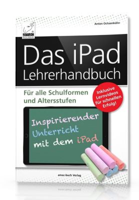 Das iPad Lehrerhandbuch - Anton Ochsenkühn | 