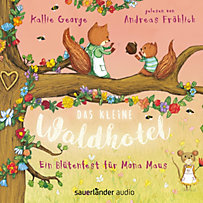 Das kleine Waldhotel - Ein Blütenfest für Mona Maus (Ungekürzte Lesung) Das kleine Waldhotel - Ein Blütenfest für Mona Maus (Ungekürzte Lesung)