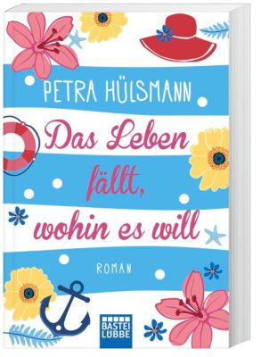 Das Leben fällt, wohin es will - Petra Hülsmann | 