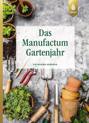 Das Manufactum Gartenjahr Buch Versandkostenfrei Bei Weltbild At