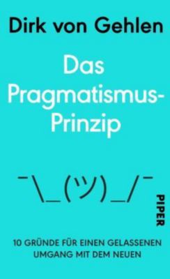 Das Pragmatismus-Prinzip - Dirk von Gehlen | 