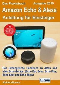 Das Praxisbuch Amazon Echo & Alexa - Anleitung für Einsteiger (Ausgabe 2019) - Rainer Gievers | 