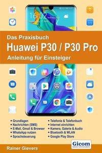 Das Praxisbuch Huawei P30 / P30 Pro - Anleitung für Einsteiger - Rainer Gievers | 