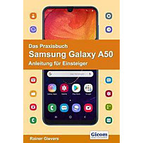 Das Praxisbuch Samsung Galaxy A50 - Anleitung für Einsteiger Das Praxisbuch Samsung Galaxy A50 - Anleitung für Einsteiger