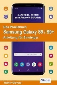 Das Praxisbuch Samsung Galaxy S9 / S9+ - Anleitung für Einsteiger - Rainer Gievers | 