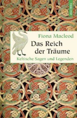 Das Reich der Träume - Keltische Sagen und Legenden - Fiona MacLeod | 