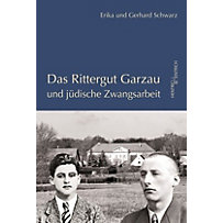 Das Rittergut Garzau und jüdische Zwangsarbeit Das Rittergut Garzau und jüdische Zwangsarbeit