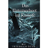 Das Unterseeboot im Kampfe Das Unterseeboot im Kampfe