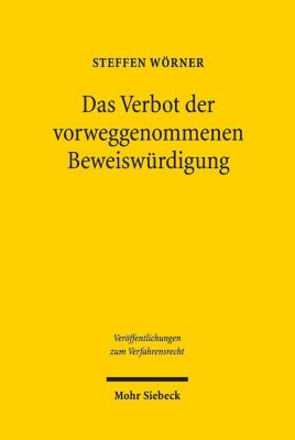 Das Verbot der vorweggenommenen Beweiswürdigung - Steffen Wörner | 