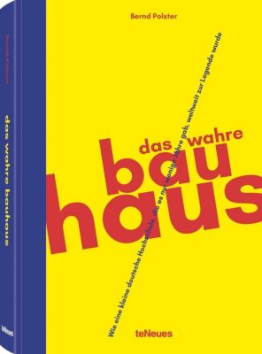 Das Wahre Bauhaus Buch Von Bernd Polster Versandkostenfrei