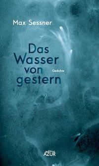 Das Wasser von gestern - Max Sessner | 