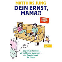 Dein Ernst, Mama? Dein Ernst, Mama?