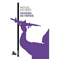 Delibes, M: Madera de héroe Delibes, M: Madera de héroe