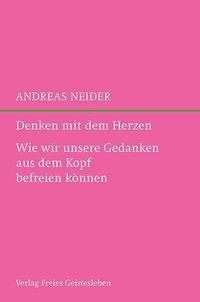 Denken mit dem Herzen - Andreas Neider | 