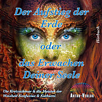 Der Aufstieg der Erde oder das Erwachen Deiner Seele Der Aufstieg der Erde oder das Erwachen Deiner Seele