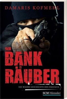 Der Bankrauber Buch Von Damaris Kofmehl Bei Weltbild Ch Bestellen