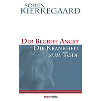 Der Begriff Angst / Die Krankheit zum Tode Der Begriff Angst / Die Krankheit zum Tode