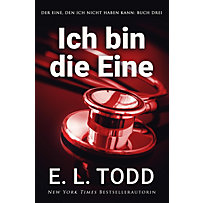 Der Eine, den ich nicht haben kann: Ich bin die Eine (Der Eine, den ich nicht haben kann, #3) Der Eine, den ich nicht haben kann: Ich bin die Eine (Der Eine, den ich nicht haben kann, #3)