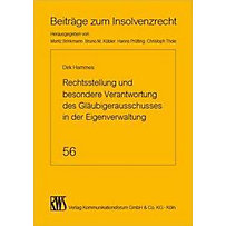 Der Gläubigerausschuss in der Eigenverwaltung: Rechtsstellung und besondere Verantwortung Der Gläubigerausschuss in der Eigenverwaltung: Rechtsstellung und besondere Verantwortung