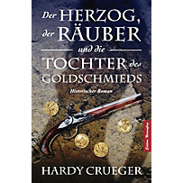 Der Herzog, der Räuber und die Tochter des Goldschmieds Der Herzog, der Räuber und die Tochter des Goldschmieds
